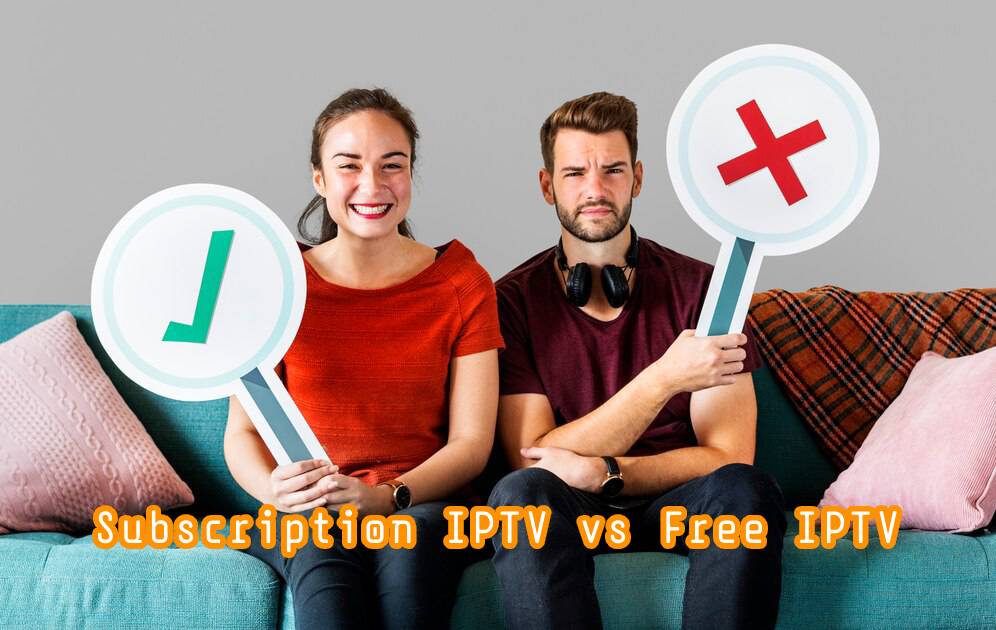 subscription iptv vs free iptv